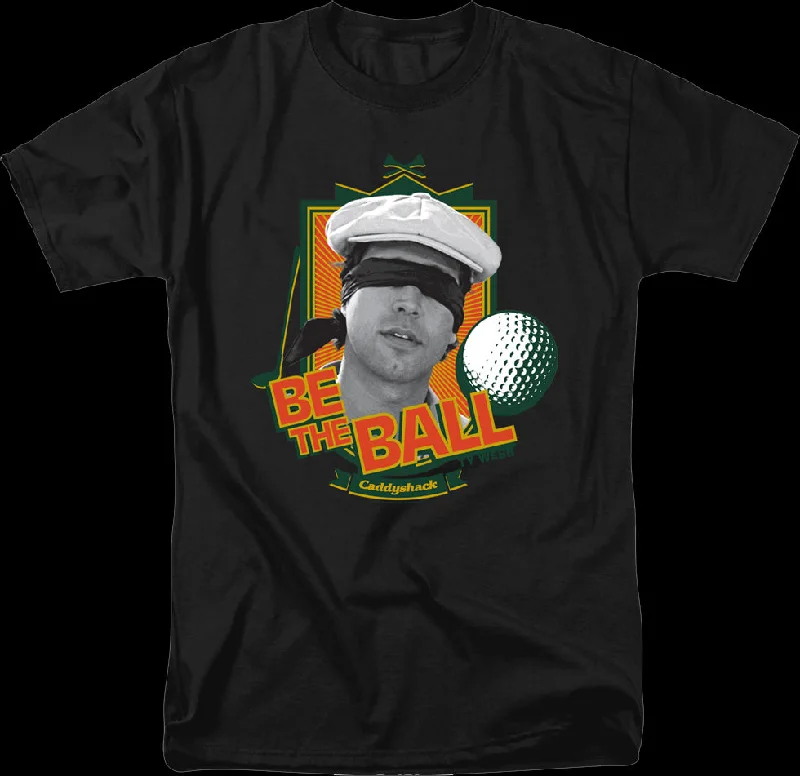 Be The Ball Caddyshack T-Shirt