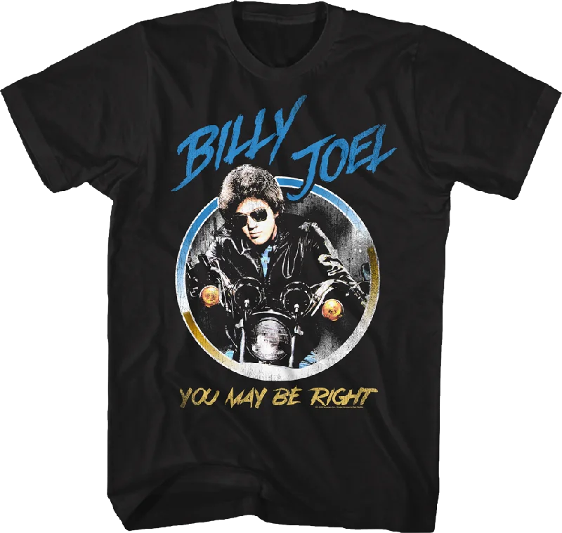 You May Be Right Billy Joel T-Shirt