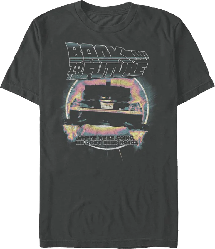 Retro We Don't Need Roads Back To The Future T-Shirt