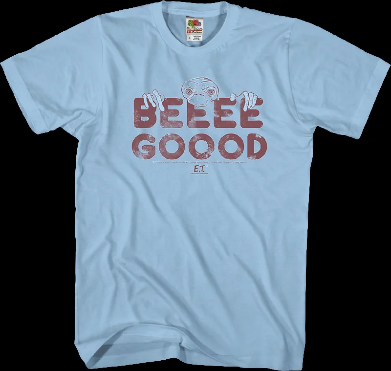 Beeee Gooood ET Shirt