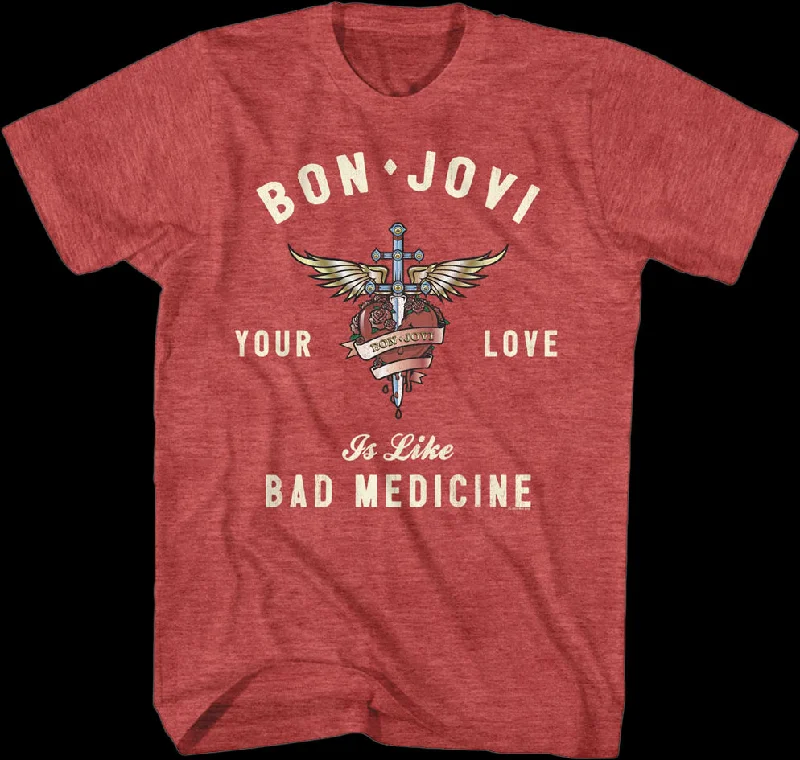 Your Love Is Like Bad Medicine Bon Jovi T-Shirt