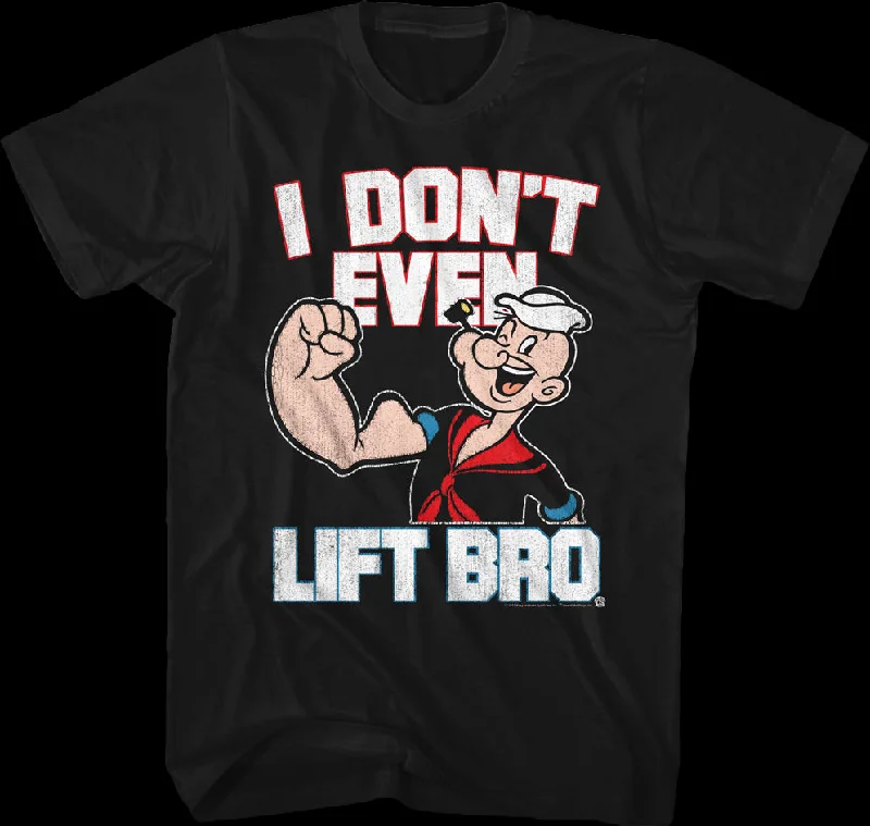 I Don't Even Lift Bro Popeye T-Shirt