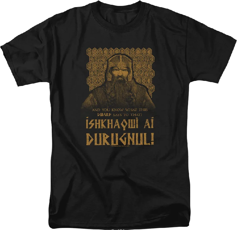 You Know What This Dwarf Says Lord of the Rings T-Shirt