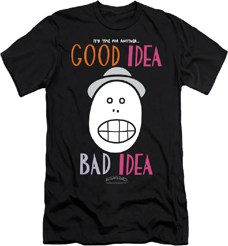 It's Time For Another Good Idea Bad Idea Animaniacs T-Shirt