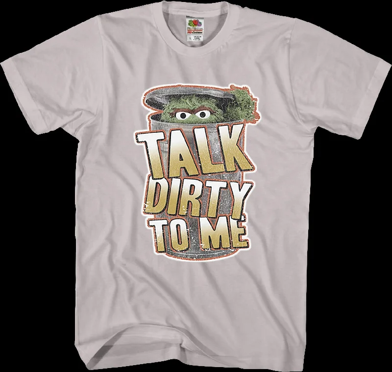 Talk Dirty To Me Oscar The Grouch T-Shirt