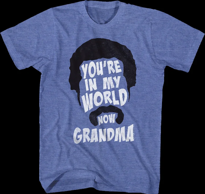 You're In My World Now Grandma Happy Gilmore T-Shirt